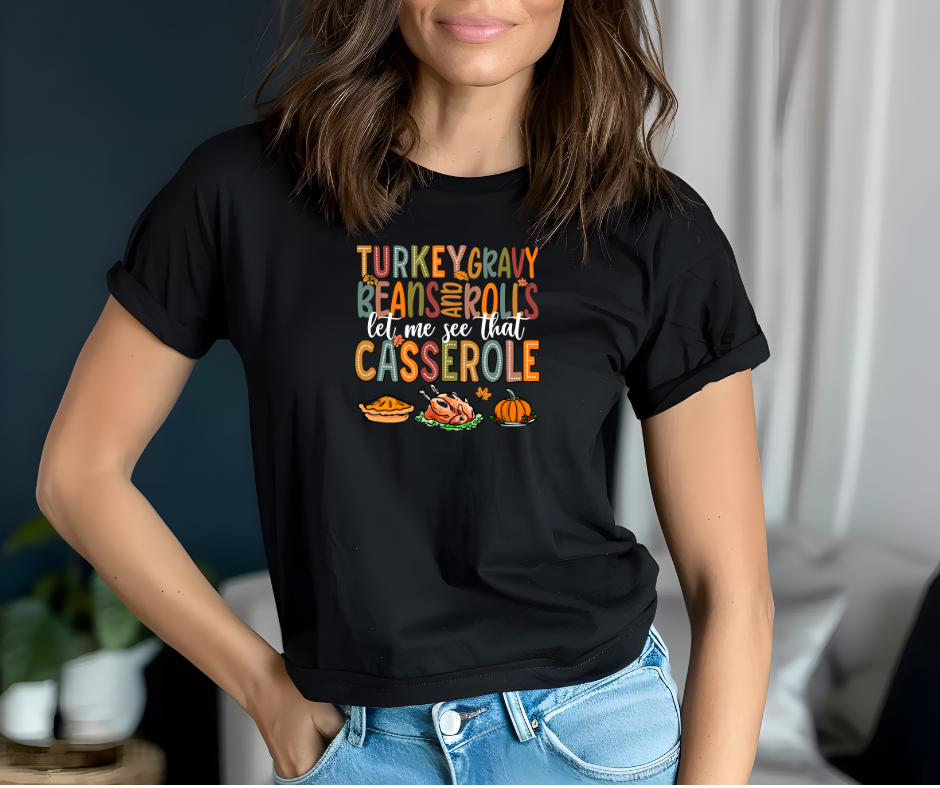 Turkey, Gravy, Beans, and Rolls – Let Me See That Casserole Tee-Sweatshirt