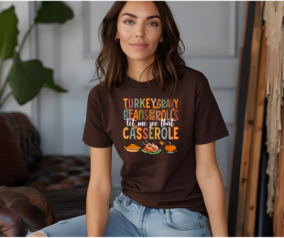 Turkey, Gravy, Beans, and Rolls – Let Me See That Casserole Tee-Sweatshirt