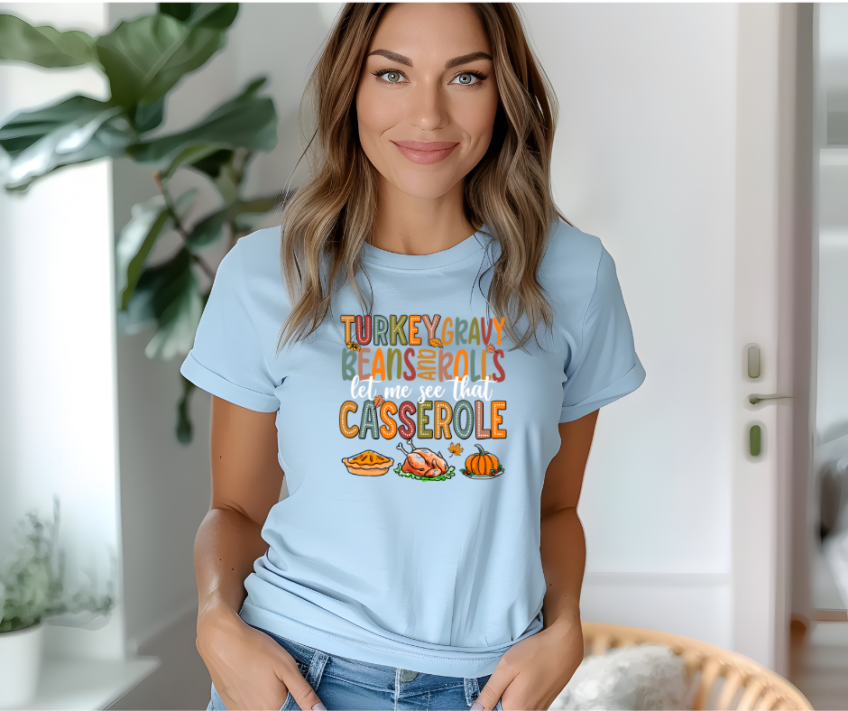 Turkey, Gravy, Beans, and Rolls – Let Me See That Casserole Tee-Sweatshirt