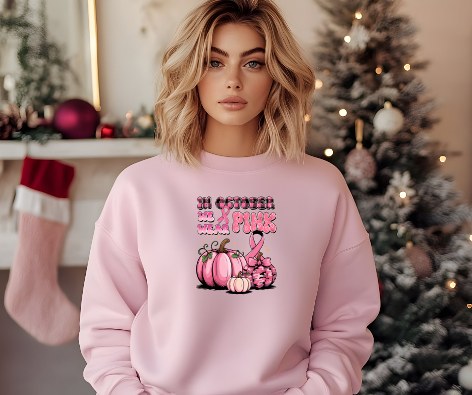 In October We Wear Pink T-Shirt or Sweatshirt