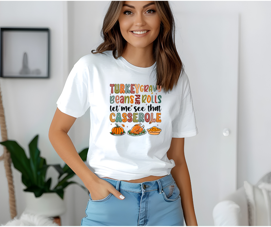Turkey, Gravy, Beans, and Rolls – Let Me See That Casserole Tee-Sweatshirt