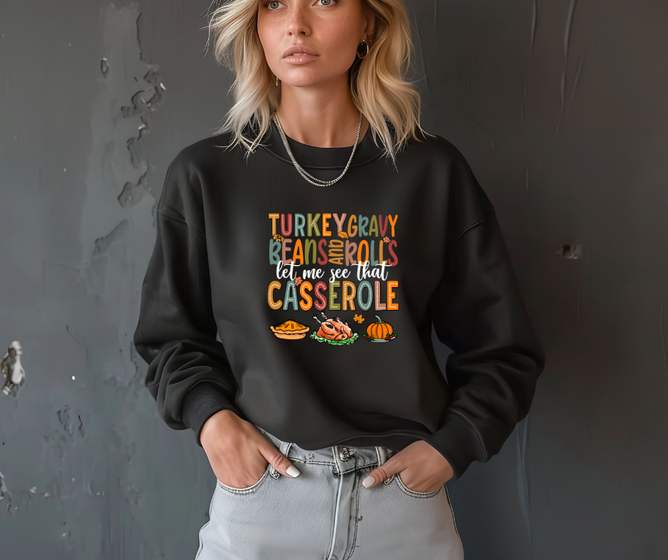 Turkey, Gravy, Beans, and Rolls – Let Me See That Casserole Tee-Sweatshirt