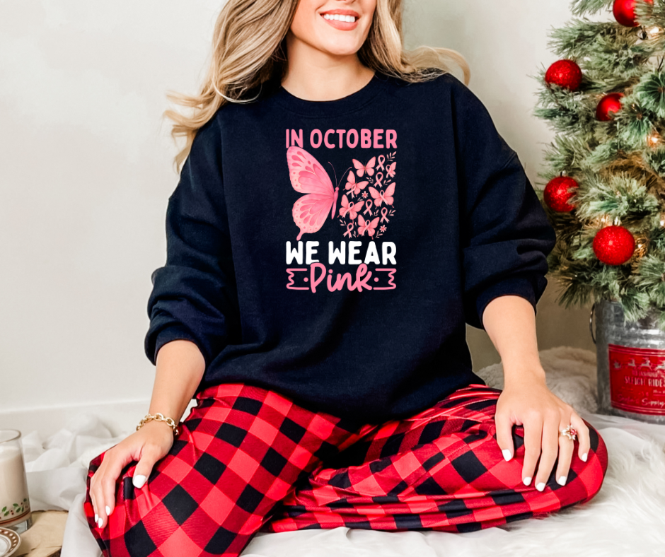 In October, We Wear Pink Sweatshirt – Breast Cancer Awareness