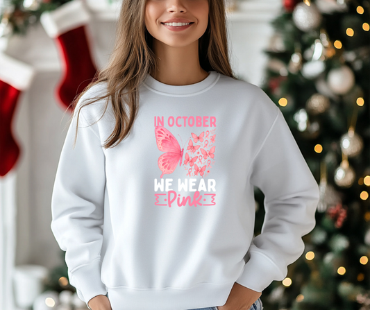 In October, We Wear Pink Sweatshirt – Breast Cancer Awareness